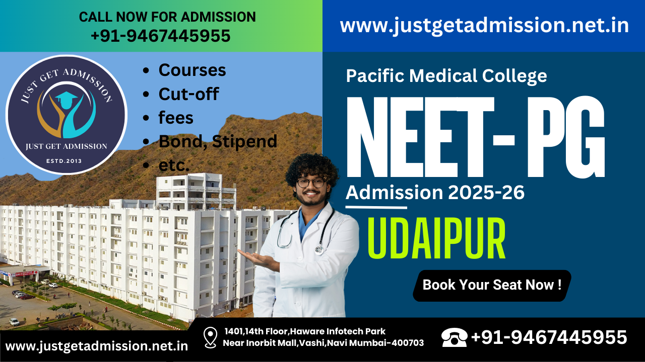 Pacific Medical College Udaipur NEET PG 2025-26 : Admission, Courses, Cut-off, fees, Bond, Stipend etc.